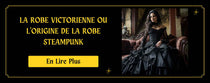 La Robe Victorienne ou l'origine de la Robe Steampunk