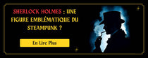 Sherlock Holmes : Une Figure Emblématique du Steampunk