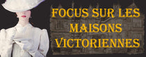Tout ce que vous devez savoir sur les Maisons victoriennes