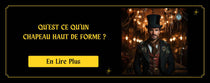 Qu'est ce qu'un Chapeau Haut de Forme ?