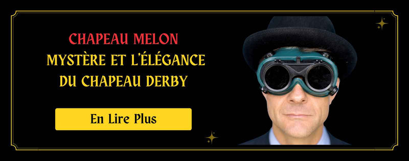 Chapeau Melon : mystère et l'élégance du chapeau Derby