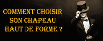 Comment choisir un Chapeau Haut De Forme ?