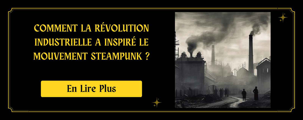Comment la Révolution Industrielle a inspiré le mouvement Steampunk 