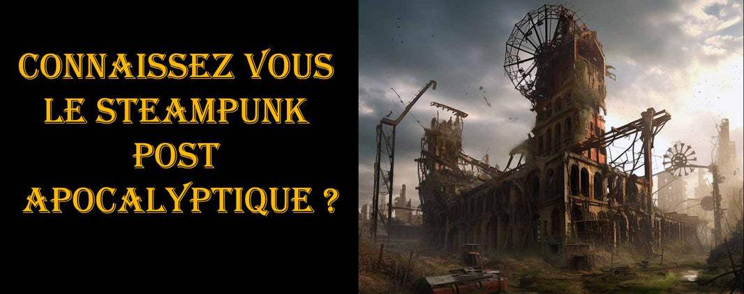 Connaissez vous le Steampunk Post-Apocalyptique ?