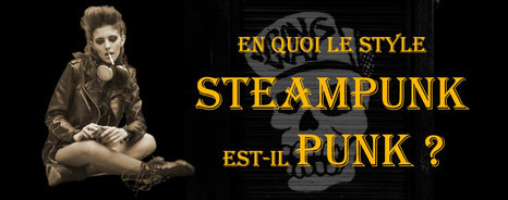 En quoi le Steampunk est-il un Style Punk ?