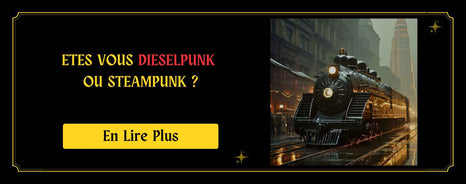 Etes vous Dieselpunk ou Steampunk ?
