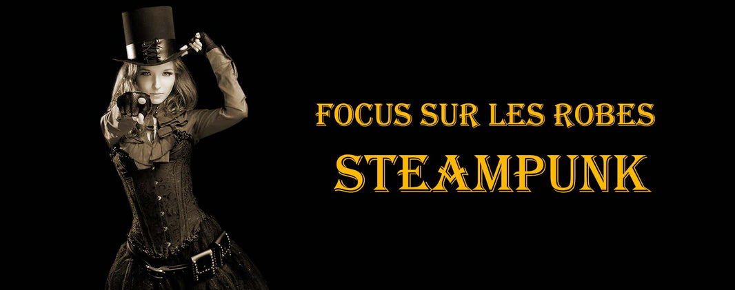 Focus sur la Robe Steampunk