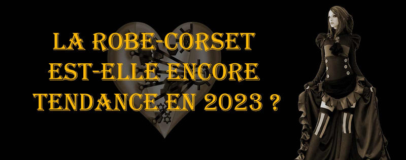 La Robe Corset est-elle encore Tendance en 2023 ?
