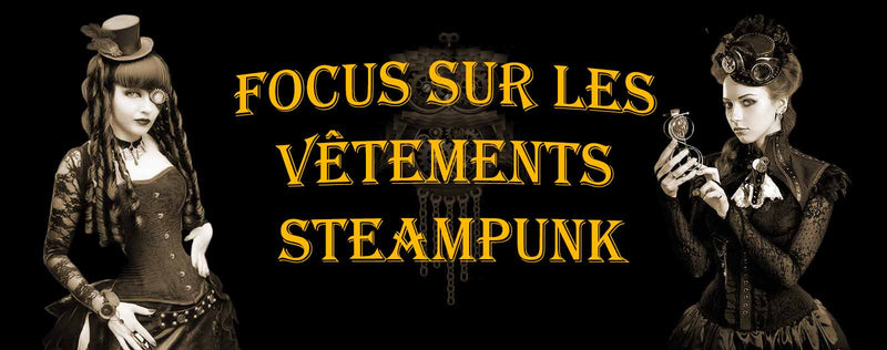 Vetements Steampunk Femme : le guide pour sublimer votre style