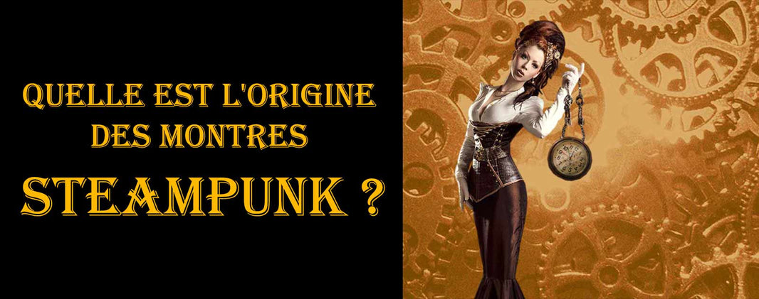 Quelle est l’origine des Montres Steampunk ?