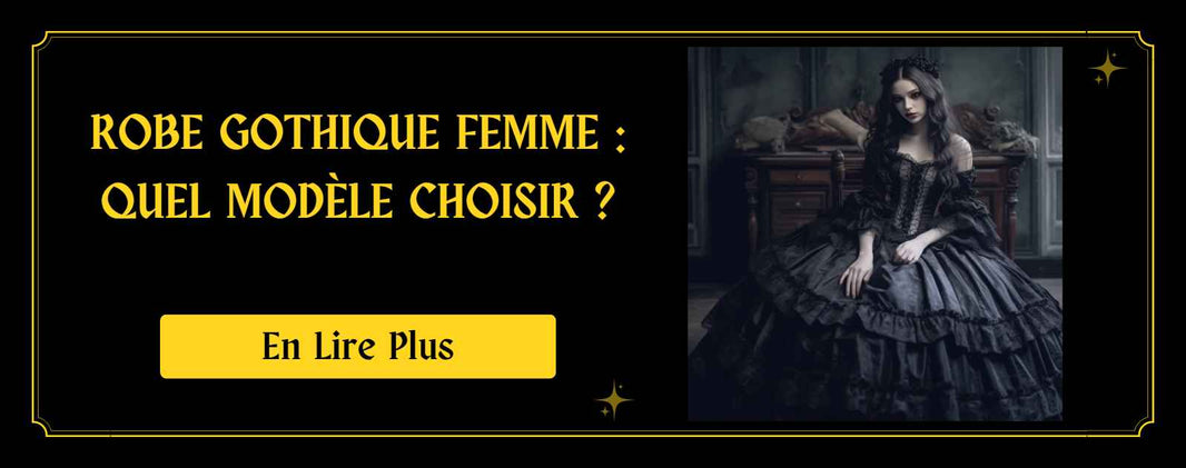 Robe Gothique Femme  Quel modèle choisir ?