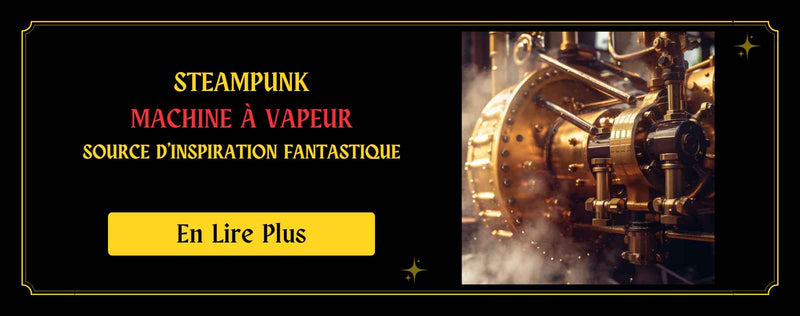 Steampunk, Machine à Vapeur, une source d'inspiration fantastique