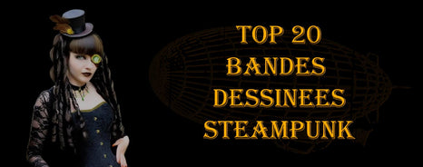Découvrez le Top 20 des meilleures BD steampunk