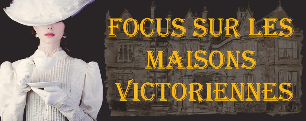 Tout ce que vous devez savoir sur les Maisons victoriennes