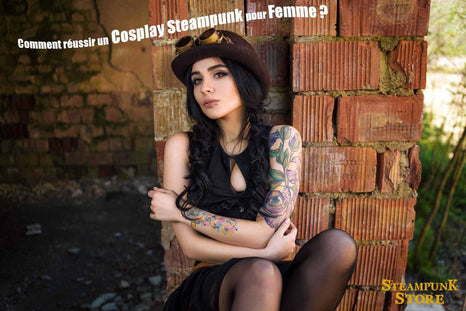 Cosplay Femme : Comment réussir un Déguisement Steampunk   ?
