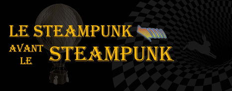 Retro Futur : Le Steampunk avant le Steampunk