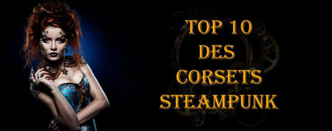 Corset Femme : TOP 10 du Style Steampunk